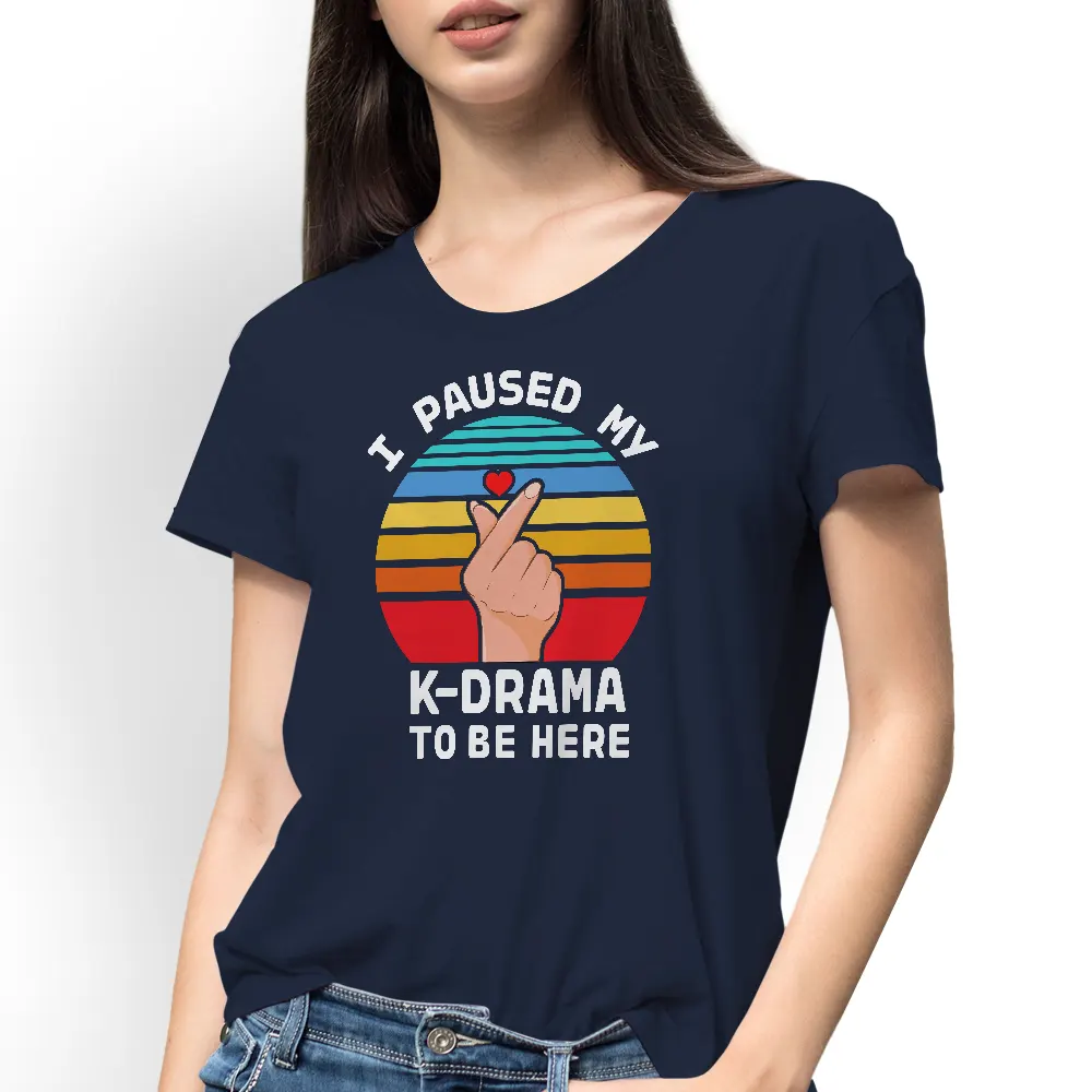 I Paused My K-Drama To Be Here - T-shirt - Image 3