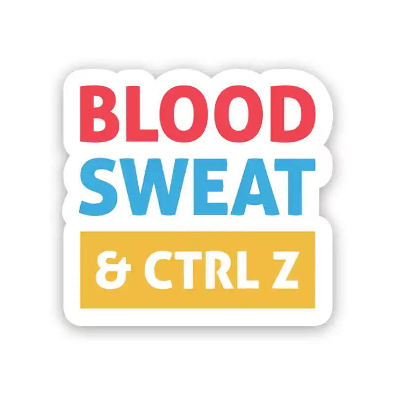 Blood Sweat & CTRL Z - Laptop Sticker