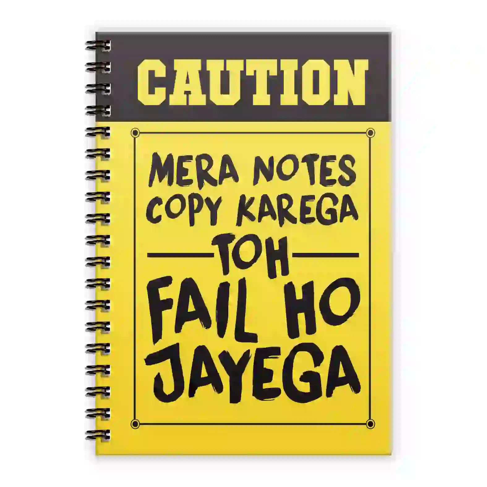 Caution Mera Notes Copy Karega Toh Fail Ho Jayega - Diary - A5 Notebook