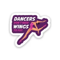 Dancers Don't Need Wings - Laptop Sticker