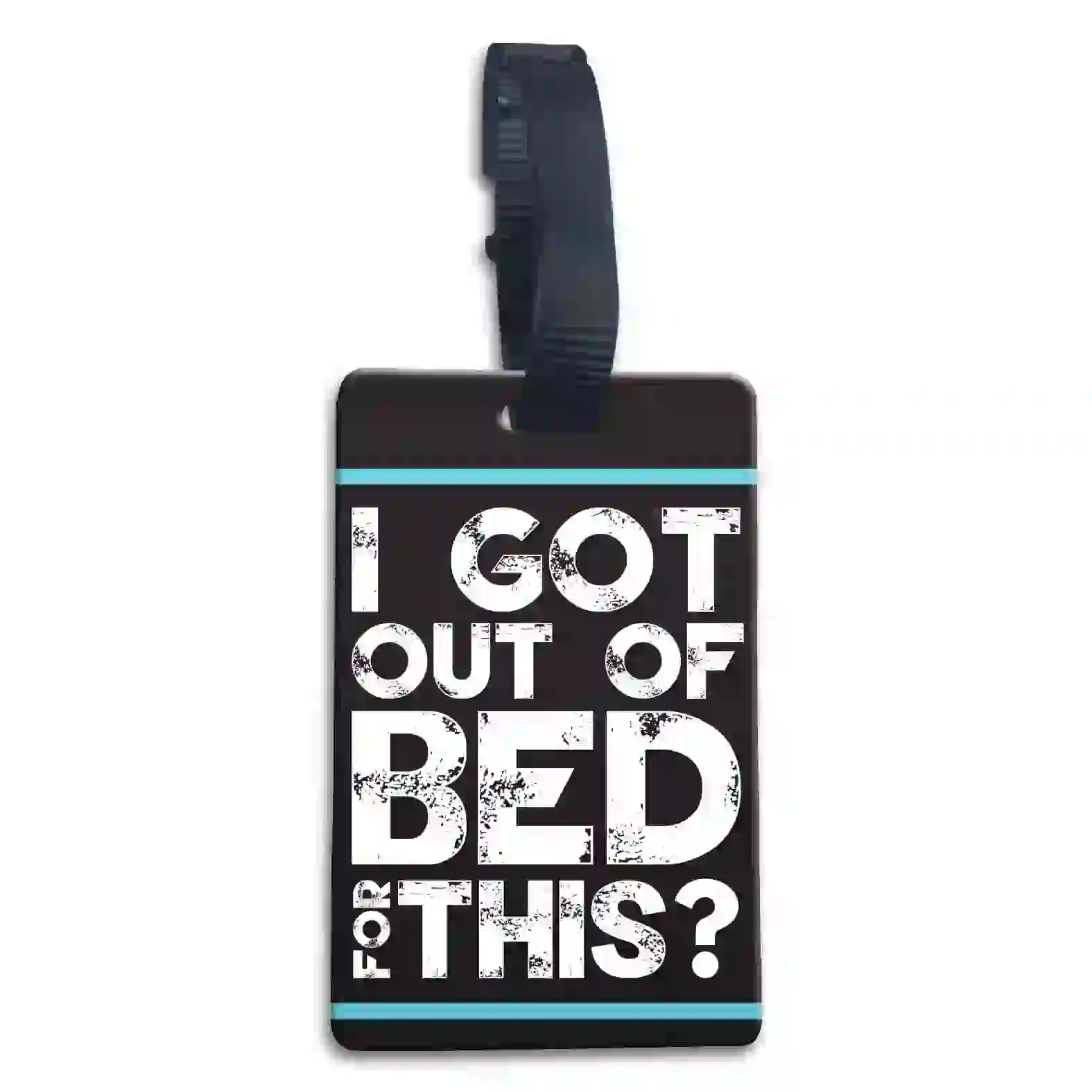 luggage-tags-i-got-out-of-bed-for-this-dot-badges