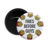 Fries Before Guys - Pin-back Button Badge