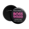This is what a boss woman looks like - Round Pin Back Button Badge - International Womens Day