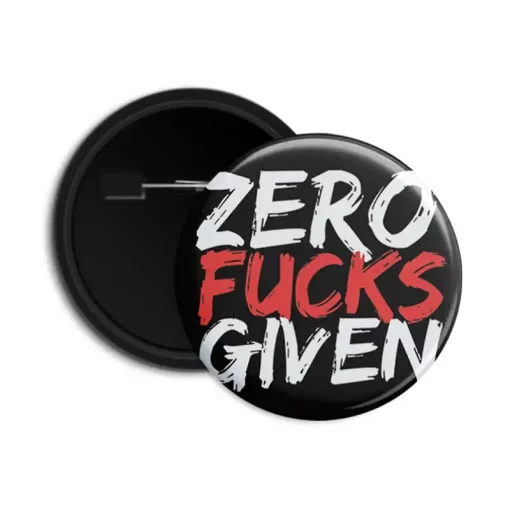 Zero Fucks Given - Pin-back Button Badge