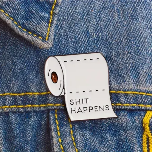 Shit Happens - Brooch Enamel Pin