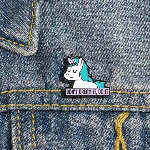 Don't Dream It Do It - Brooch Enamel Pin
