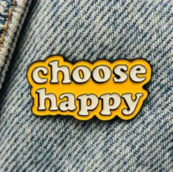 Choose Happy - Brooch Enamel Pin