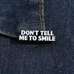 Alternative view of Don't Tell Me To Smile - Brooch Enamel Pin