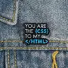 You Are The CSS To My HTML - Brooch Enamel Pin