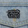Emotionally Attached To Fictional Characters - Brooch Enamel Pin