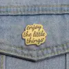 Enjoy The Little Things - Brooch Enamel Pin