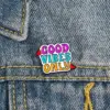 Good Vibes Only - Brooch Enamel Pin