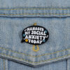 Managed My Social Anxiety Today - Brooch Enamel Pin