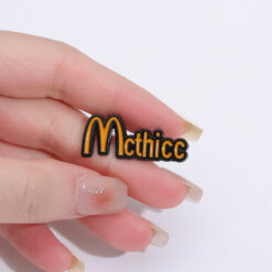 Mcthicc - Brooch Enamel Pin