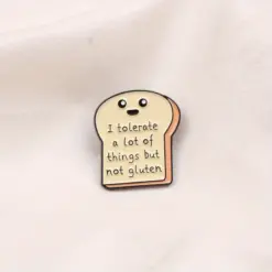 I Tolerate A Lot Of Things But Not Gluten - Brooch Enamel Pin