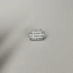I Survived Another Meeting - Brooch Enamel Pin - Image 3