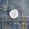 It's Ok Not To Be Ok - Brooch Enamel Pin