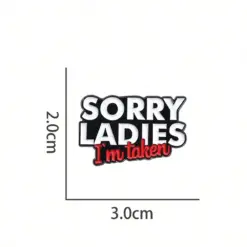 Sorry Ladies I'm Taken - Brooch Enamel Pin - Image 3