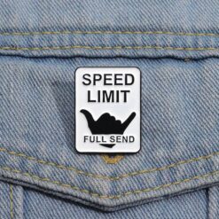 Speed Limit Full Send - Brooch Enamel Pin