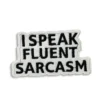 I speak Fluent Sarcasm - Embroidered Iron-On Patch