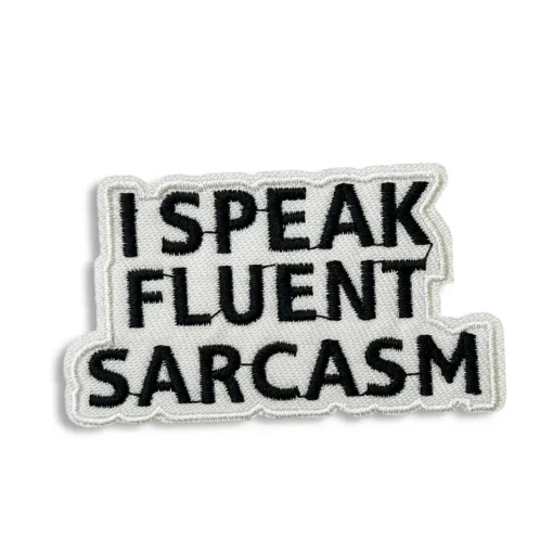 I speak Fluent Sarcasm - Embroidered Iron-On Patch