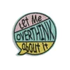 Let Me Overthink About it - Embroidered Iron-On Patch