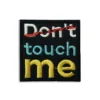 Don't Touch Me - Embroidered Iron-On Patch
