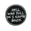 Hell Was Full So I Came Back - Embroidered Iron-On Patch