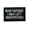 In My Defence I Was Left Undupervised - Embroidered Iron-On Patch