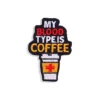 My Blood Type is Coffee - Embroidered Iron-On Patch