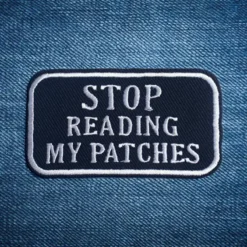 Alternative view of Stop Reading My Patches - Embroidered Iron-On Patch