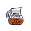 Make Coffee Not War  - Embroidered Iron-On Patch