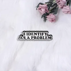 Alternative view of I Identify as a Problem - Brooch Enamel Pin