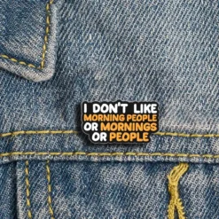 I Don't Like Morning People - Brooch Enamel Pin