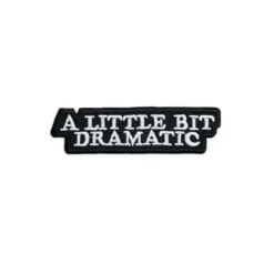 A Little Bit Dramatic - Embroidered Iron-On Patch