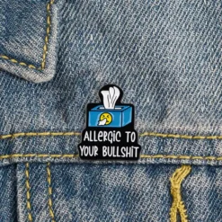 Allergic To Your Bullshit ? Brooch Enamel Pin