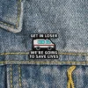 Get In Loser we're going to save lives - Brooch Enamel Pin