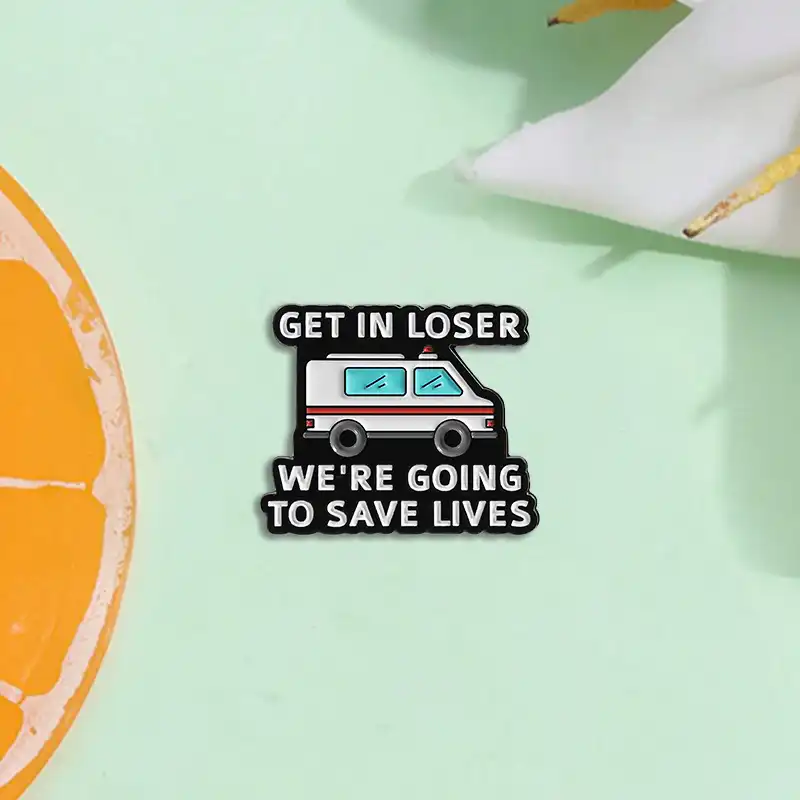 Get In Loser we're going to save lives - Brooch Enamel Pin - Image 2