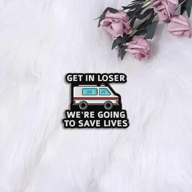 Get In Loser we're going to save lives - Brooch Enamel Pin - Image 3