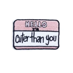 Hello I'm Cuter Than You - Embroidered Iron-On Patch