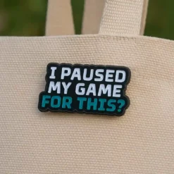 I Paused my Game For This - Brooch Enamel Pin - Brooch Enamel Pin