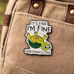 It's Fine I'm Fine- Brooch Enamel Pin - Brooch Enamel Pin