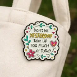 Alternative view of Don't Let Yesterday Take Up Too Much Of Today - Brooch Enamel Pin