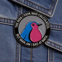 Alternative view of The Risk I Took Was Calculated - Brooch Enamel Pin