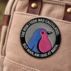 The Risk I Took Was Calculated - Brooch Enamel Pin