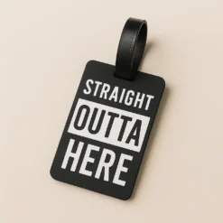 Luggage Tag - Straight Outta Here