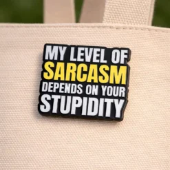 Alternative view of My Level Of Sarcasm Depends On Your Intelligence - Brooch Enamel Pin
