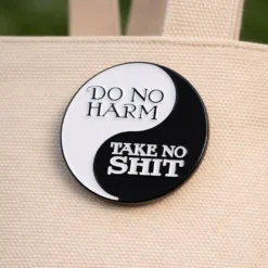 Do No Harm, Take No Shit - Brooch Enamel Pin