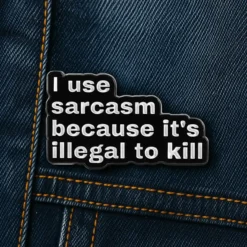 I Use Sarcasm Because It?s Illegal - Brooch Enamel Pin