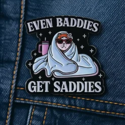 Even Baddies Get Saddies - Brooch Enamel Pin
